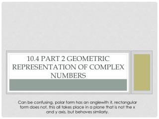 10.4 Part 2 Geometric Representation of Complex Numbers