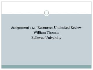 Assignment 11.1: Resources Unlimited Review William Thomas Bellevue University