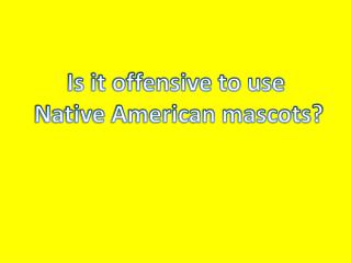 Is it offensive to use Native American mascots?