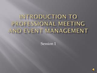 INTRODUCTION TO PROFESSIONAL MEETING AND EVENT MANAGEMENT