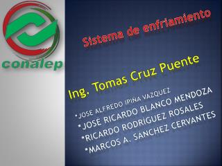 Ing. Tomas Cruz Puente * Jose Alfredo Ipiña Vazquez *José Ricardo Blanco Mendoza