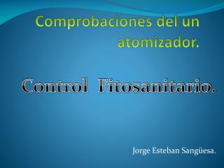 Comprobaciones del un atomizador.