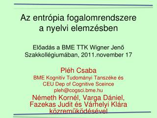 Pléh Csaba BME Kognitív Tudományi Tanszéke és CEU Dep of Cognitive Sceince pleh@cogsci.bme.hu