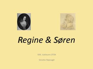 R egine &amp; S øren