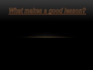 What makes a good lesson ?