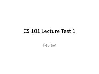 CS 101 Lecture Test 1