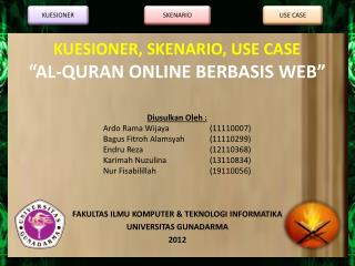 KUESIONER, SKENARIO, USE CASE “ AL-QURAN ONLINE BERBASIS WEB ”