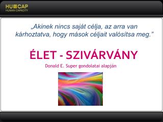 ÉLET - SZIVÁRVÁNY