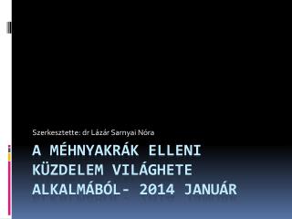 A méhnyakrák elleni küzdelem világhete ALKALMÁBÓL- 2014 Január