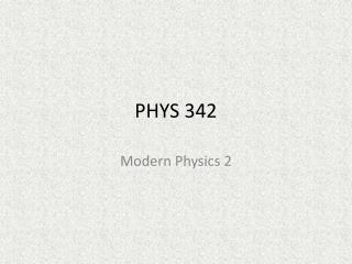 PHYS 342