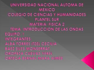 UNIVERSIDAD NACIONAL AUTOMA DE MEXICO COLEGIO DE CIENCIAS Y HUMANIDADES PLANTEL SUR