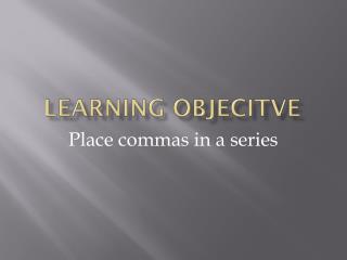 Learning Objecitve