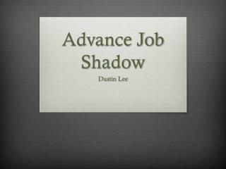 Advance Job Shadow