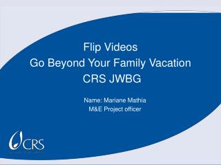 Flip Videos Go Beyond Your Family Vacation CRS JWBG