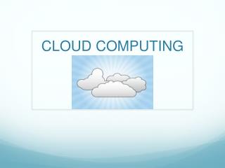 CLOUD COMPUTING