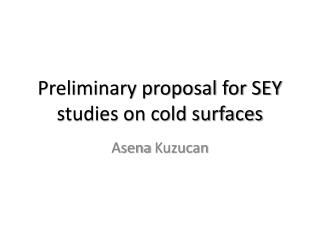 Preliminary proposal for SEY studies on cold surfaces