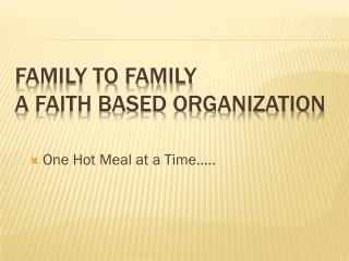 Family to Family a FAITH BASED ORGANIZATION