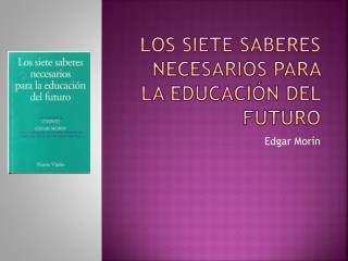 Los siete saberes necesarios para la educación del futuro