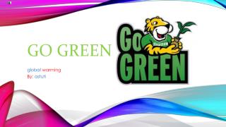GO GREEN
