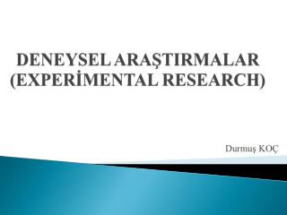 DENEYSEL ARAŞTIRMALAR (EXPERİMENTAL RESEARCH)