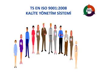 TS EN ISO 9001:2008 KALİTE YÖNETİM SİSTEMİ