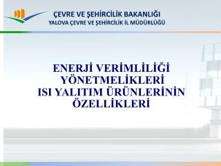 ÇEVRE VE ŞEHİRCİLİK BAKANLIĞI YALOVA ÇEVRE VE ŞEHİRCİLİK İL MÜDÜRLÜĞÜ