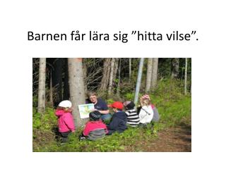 Barnen får lära sig ”hitta vilse”.