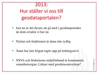 2013: Hur ställer vi oss till geodataportalen ?