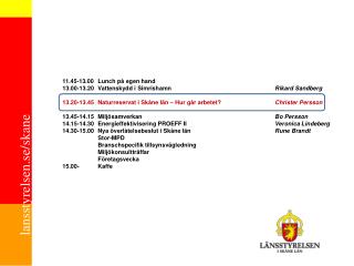 11.45-13.00	Lunch på egen hand 13.00-13.20	Vattenskydd i Simrishamn			 Rikard Sandberg