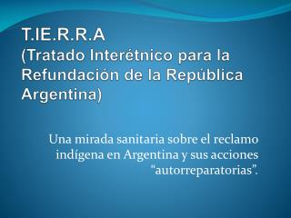 T.IE.R.R.A (Tratado Interétnico para la Refundación de la República Argentina)