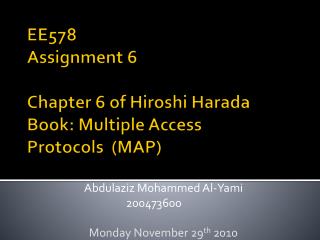 EE578 Assignment 6 Chapter 6 of Hiroshi Harada Book: Multiple Access Protocols  (MAP)  