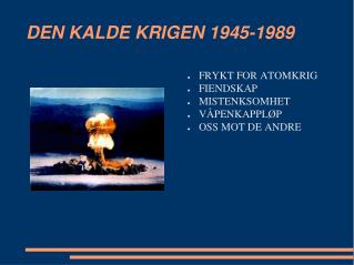 DEN KALDE KRIGEN 1945-1989