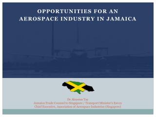 OPPORTUNITIES FOR AN AEROSPACE INDUSTRY IN JAMAICA