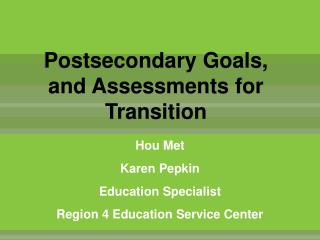 Postsecondary Goals, and Assessments for Transition