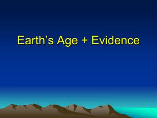 Earth’s Age + Evidence