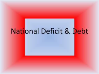 National Deficit &amp; Debt