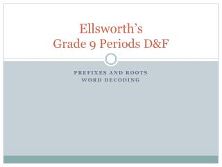 Ellsworth’s Grade 9 Periods D&amp;F