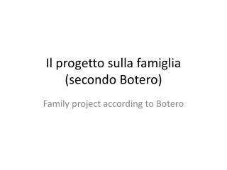 Il progetto sulla famiglia ( secondo Botero )