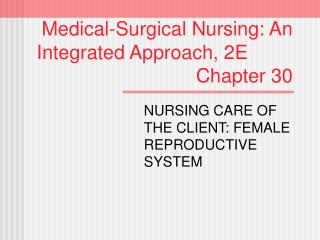 Medical-Surgical Nursing: An Integrated Approach, 2E							 Chapter 30