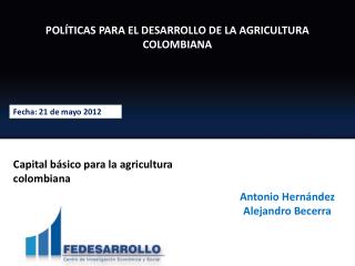 POLÍTICAS PARA EL DESARROLLO DE LA AGRICULTURA COLOMBIANA