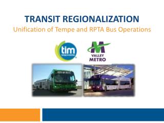 TRANSIT REGIONALIZATION Unification of Tempe and RPTA Bus Operations