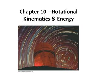 Chapter 10 – Rotational Kinematics &amp; Energy