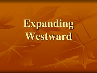 Expanding Westward