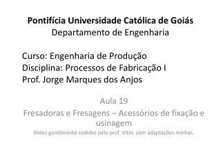 Aula 19 Fresadoras e Fresagens – Acessórios de fixação e usinagem