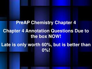 PreAP Chemistry Chapter 4 Chapter 4 Annotation Questions Due to the box NOW!