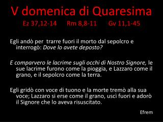 V domenica di Quaresima Ez 37,12-14 Rm 8,8-11 Gv 11,1-45