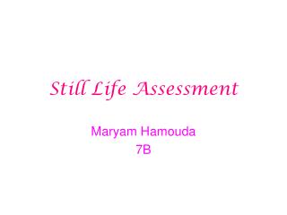 Still Life Assessment