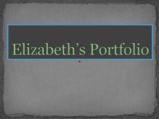 Elizabeth’s Portfolio