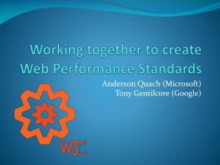 Working together to create Web Performance Standards