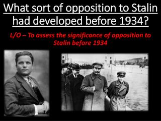 What sort of opposition to Stalin had developed before 1934?